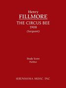 The Circus Bee : For Concert Band (1908) / edited by Richard W. Sargeant, Jr.
