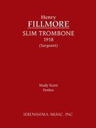 Slim Trombone : For Concert Band (1918) / edited by Richard W. Sargeant, Jr.
