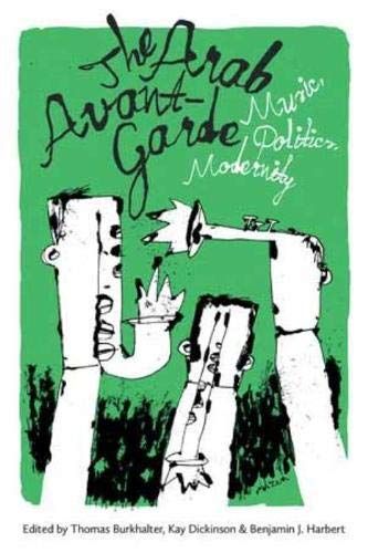 Arab Avant-Garde : Music, Politics, Modernity.