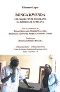 Bonga Kwenda : Um Combatente Angolano Da Liberdade Africana.