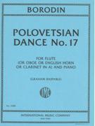 Polovetsian Dance No. 17 : For Flute (Or Oboe Or English Horn Or Clarinet In A) and Piano.