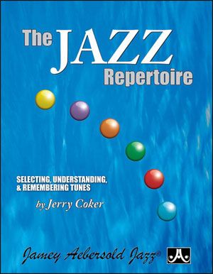 Jazz Repertoire : Selecting, Understanding & Remembering Tunes.