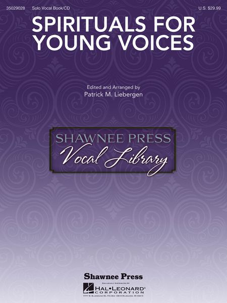 Spirituals For Young Voices / edited and arranged by Patrick M. Liebergen.