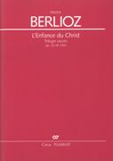 L' Enfance Du Christ - Trilogie Sacrée, Op. 25 : Pour Solistes, Choeur Et Orchestre / Ed. Paul Prevost.