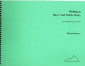 Madrigals, No. 2 - Bad Bottle Blues : For Four Amplified Singers (SATB) (1977-78).