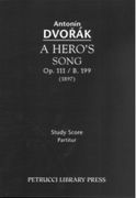 A Hero's Song, Op. 111 / B. 199 : For Orchestra (1897) / Ed. Antonin Pokorny and Karel Solc.