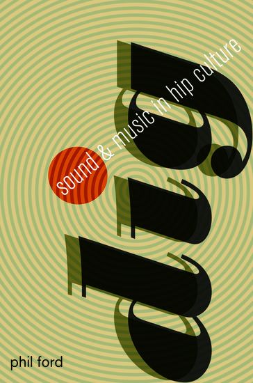 Dig : Sound and Music In Hip Culture.
