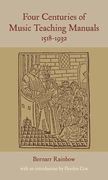 Four Centuries Of Music Teaching Manuals, 1518-1932 / edited by Bernarr Rainbow.