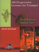 100 Progressive Lessons For Trumpet : For The Beginning Or Comeback Player.