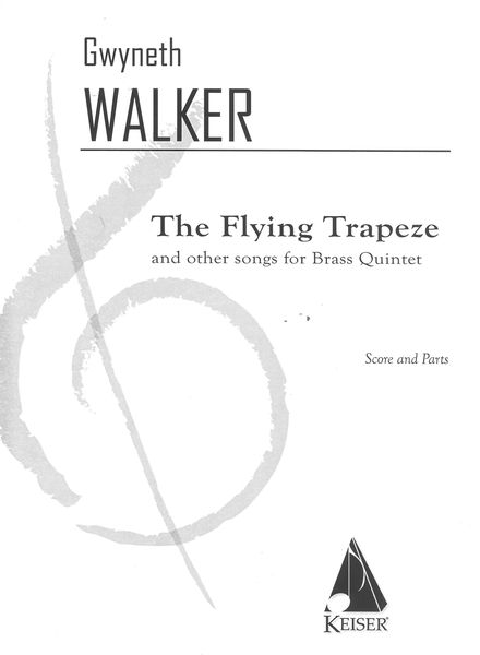 The Flying Trapeze, and Other Songs : For Brass Quintet (2006).