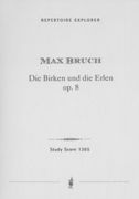 Die Birken und Die Erlen, Op. 8 : Für Sopran-Solo, Chor und Orchester.