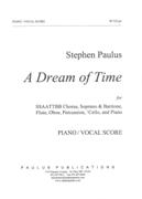 A Dream Of Time : For SSAATTBB Chorus, Soprano & Baritone, Flute, Oboe, Percussion, Cello & Piano.