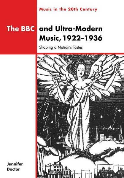 BBC and Ultra-Modern Music, 1922-1936 : Shaping A Nation's Tastes.
