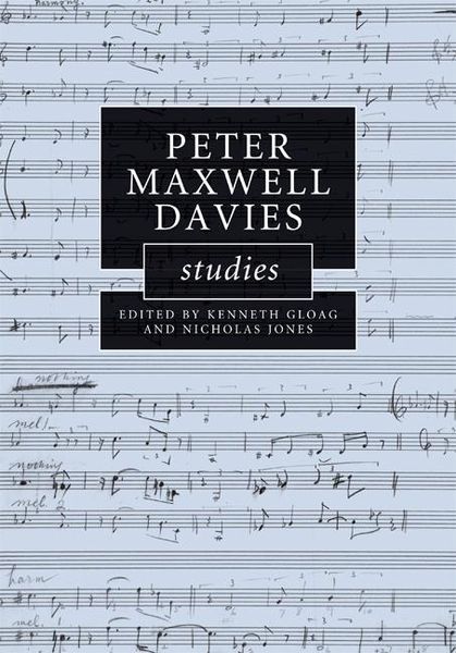 Peter Maxwell Davies Studies / Ed. Kenneth Gloag and Nicholas Jones.
