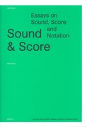 Sound & Score : Essays On Sound, Score and Notation.
