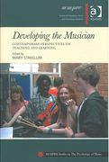 Developing The Musician : Contemporary Perspectives On Teaching and Learning / Ed. Mary Stakelum.