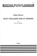 Intet Farligere End At Erindre : 3 Stykker For Cello Og Orgel (2013).