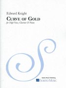 Curve Of Gold : For High Voice, Clarinet and Piano.