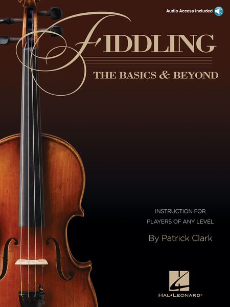 Fiddling : The Basics and Beyond - Instruction For Players At Any Level.