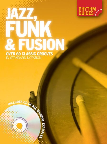 Jazz, Funk and Fusion : Over 60 Classic Grooves In Standard Notation.