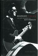 Rhapsody In Black : The Life and Music Of Roy Orbison.