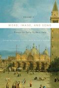 Word, Image, and Song, Vol. 1 : Essays On Early Modern Italy.