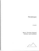 Floralesque : An Opera.