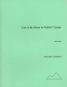 Can It Be Done In Public? Tango : For Solo Piano.