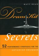 Drum Kit Secrets : 52 Performance Strategies For The Advanced Drummer.