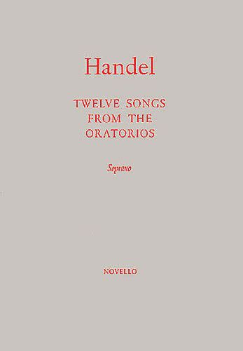 Twelve Songs From The Oratorios : Soprano Edition / Ed. by Alberto Randegger.