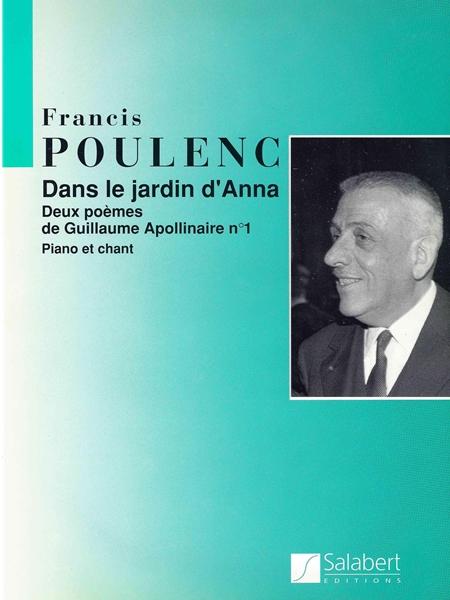 Dans le Jardin D'anna : Deux Poemes De Guillaume Apollinaire For Voice and Piano, Vol. 1.