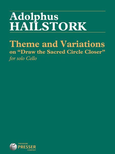 Theme and Variations On Draw The Sacred Circle Closer : For Solo Cello.