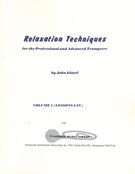 Relaxation Techniques For The Professional and Advanced Trumpeter, Vol. 1 (Lessons I-IV).