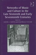 Networks Of Music and Culture In The Late Sixteenth and Early Seventeenth Centuries.