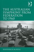 Australian Symphony From Federation To 1960.