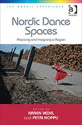 Nordic Dancing Spaces : Practicing and Imainging A Region / Ed. Karen Vedel & Petri Hoppu.