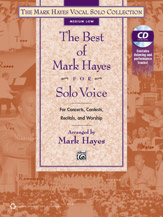 The Best Of Mark Hayes For Solo Voice : Medium Low Edition.