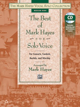 Best Of Mark Hayes For Solo Voice : Medium High Edition.