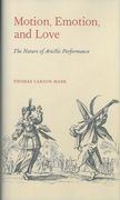 Motion, Emotion and Love : The Nature Of Artistic Performance.
