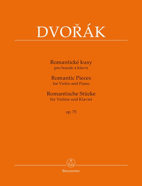 Romantic Pieces, Op. 75 : For Violin and Piano / Ed. Antonin Pokorny and Karel Solc.