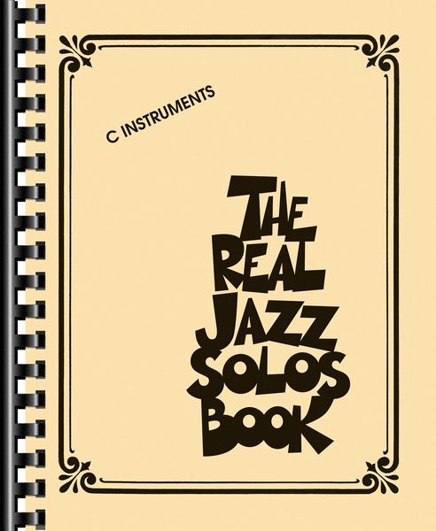 The Real Jazz Solos Book : For C Instruments / Transcriptions by Larry Dunlap.