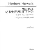 Michael (A Fanfare Setting) : For SATB Chorus and Orchestra / arranged by Christopher Palmer.