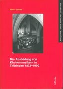 Die Ausbildung von Kirchenmusikern In Thüringen, 1872-1990.