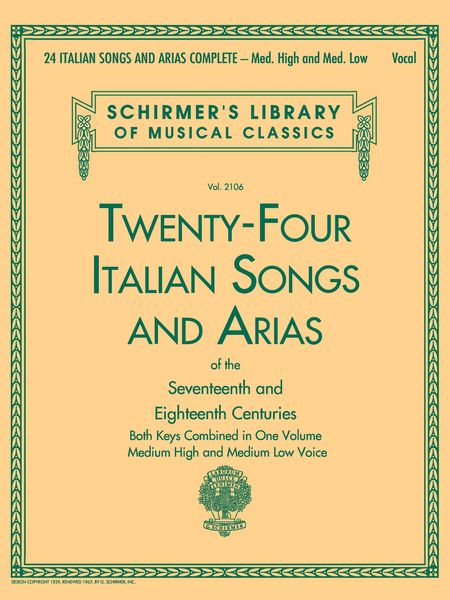 Twenty-Four Italian Songs and Arias Of The 17th and 18th Centuries : Med. High and Med. Low Voice.