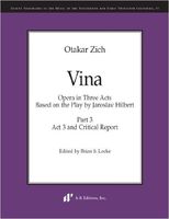 Vina : Opera In Three Acts - Part 3, Act 3 and Critical Report / edited by Brian S. Locke.