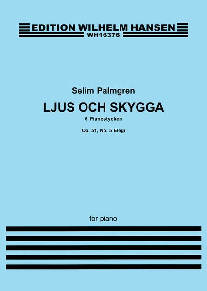 Ljus Och Skygga : 6 Pianostycken - Op. 51 No. 5 : Elegi.