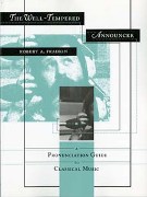Well-Tempered Announcer : Pronunciation Guide To Classical Music.
