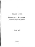 Difficult Bamboo : For Flute, Clarinet, Percussion, Violin, Cello and Piano.