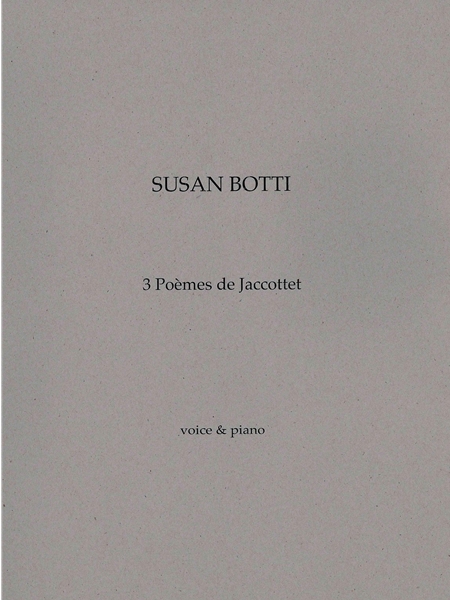 3 Poemes De Jaccottet : For Voice and Piano (1997).