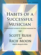 Habits Of A Successful Musician : A Comprehensive Curriculum - French Horn.